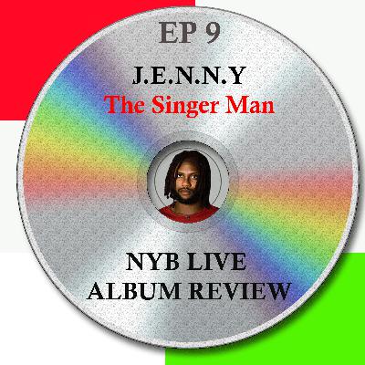 EP 9 - J.E.N.N.Y - The Singer man EP