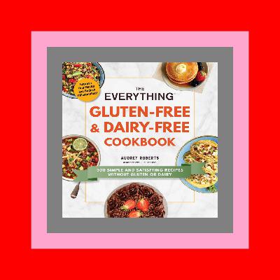 DOWNLOAD EBOOK The Everything Gluten-Free & Dairy-Free Cookbook 300 Simple and Satisfying Recipes without Gluten or Dairy 'Full_Pages'