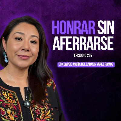 El poder del Día de Muertos: cómo sanar el duelo, honrar la vida con María del Carmen Yáñez💀 Ep. 267