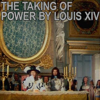 461 - The Taking of Power by Louis XIV