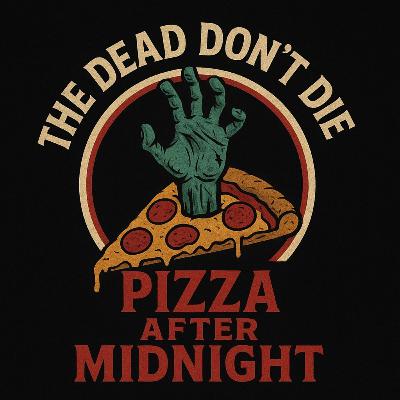 Episode 34.5 - Movies by the Slice - The Dead Don't Die (2019)