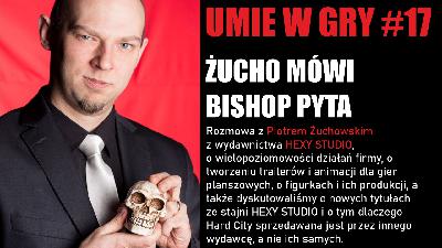 #17 UMIE W GRY PIOTR ŻUCHO ŻUCHOWSKI