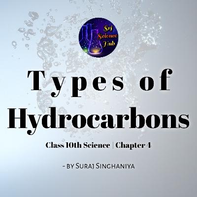Class 10th | Chap 4:- TYPES of HYDROCARBONS | Srj Science Hub