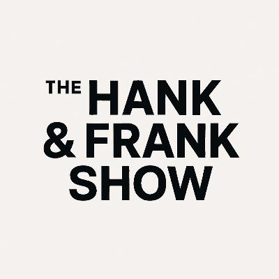 The Hank & Frank Show Episode 1 - 22 October 2025