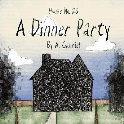 House No. 26: A Dinner Party