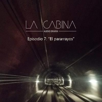 La Cabina Episodio 07: El pararrayos