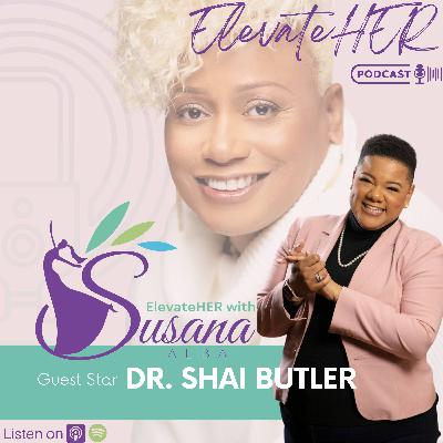 ElevateHer with Dr. Shai Butler ElevateHer with Dr. Shai Butler