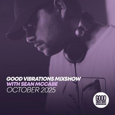 Good Vibrations Mixshow with Sean McCabe - October 2025 Good Vibrations Mixshow with Sean McCabe - October 2025