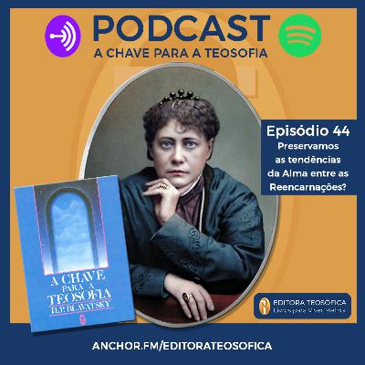 Chave 044 - Cap IX parte III - As tendências da Alma na Reencarnacao