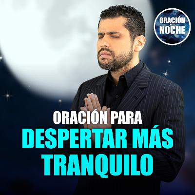 Oración de la Noche: Oración para despertar más tranquilo #654