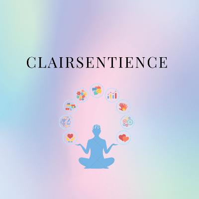 S2 E9: Clairsentience (clear feeling) + Ways to Develop
