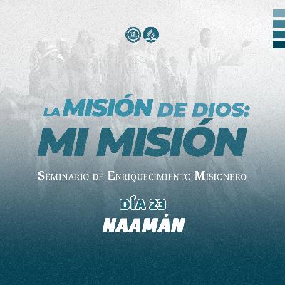 Día 23 – NAAMÁN | SEM2023