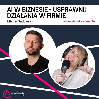 110 AI w biznesie - Michał Sadowski