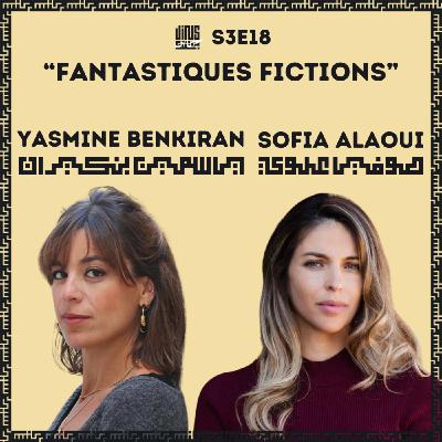 Fantastiques fictions - avec Sofia ALAOUI & Yasmine BENKIRAN