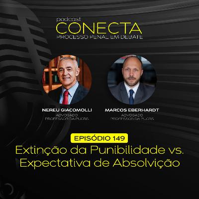 Ep. #149 | Extinção da Punibilidade vs. Expectativa de Absolvição