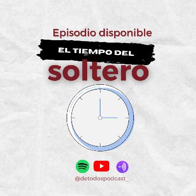 El tiempo del soltero- Episodio 87 El tiempo del soltero- Episodio 87