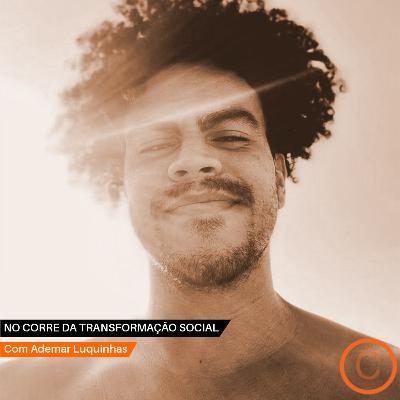Conversa Extraordinária - No Corre da Transformação Social com Ademar Luquinhas