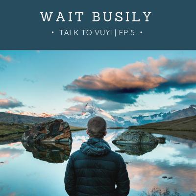 WAIT BUSILY! WAIT BUSILY!