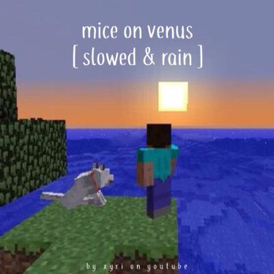 mice on venus [slowed & rain]
