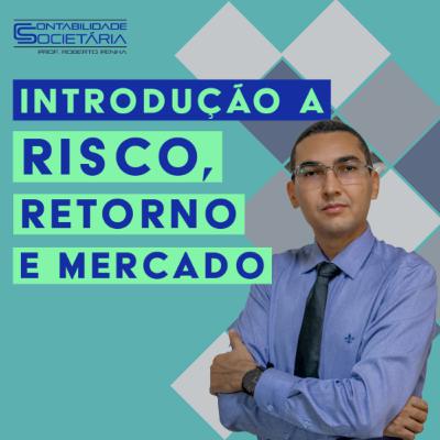 Introdução a Risco, Retorno e Mercado - 017