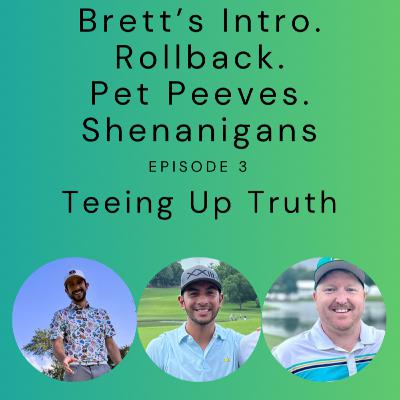 Episode 3 - Brett is Real. Rollback. Pet Peeves. Shenanigans.