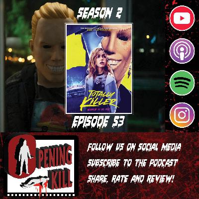 Opening Kill Episode 53: Totally Killer