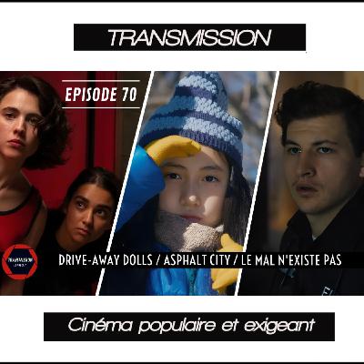 TRANSMISSION ACTU #70 : Drive-Away Dolls, Black Flies, Le Mal n'Existe Pas