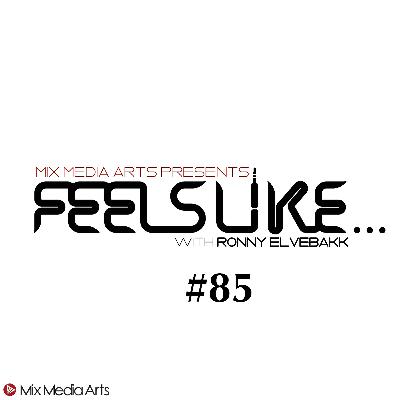 #85 Feels Like... Ronny Elvebakk #85 Feels Like... Ronny Elvebakk