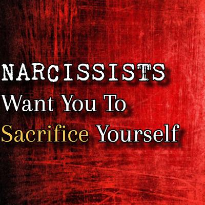 Episode 278: Narcissists Want You To Sacrifice Yourself