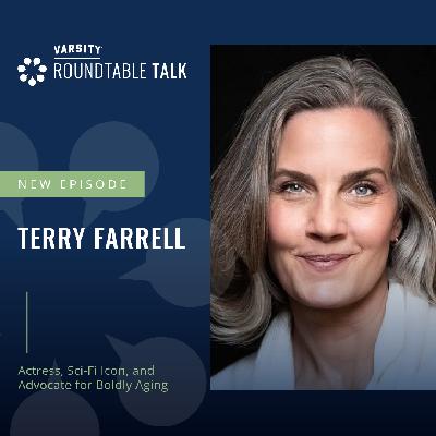 EP 10 / Terry Farrell / Actress, sci-fi icon and advocate for authentic aging