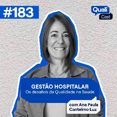 #183 - Gestão Hospitalar: Os Desafios da Qualidade na Saúde