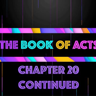 THE BOOK OF ACTS - Chapter 20 Continued • Message By Jason Haygood