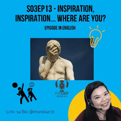 S03EP13 - Inspiration, Inspiration... Where Are You? S03EP13 - Inspiration, Inspiration... Where Are You?