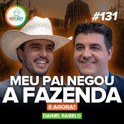O PAI PROIBIU ELE DE TRABALHAR NA FAZENDA (Daniel Rabelo) - MF Cast 131