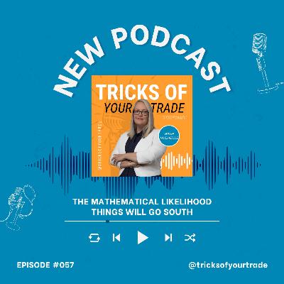 Episode 57 - The Mathematical Likelihood Things Will Go South