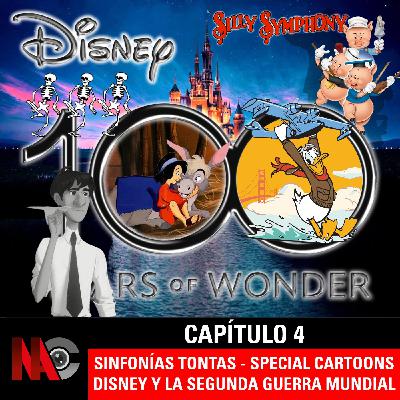 NaC 8x04 - Serie 100 años de Disney - Capítulo 4: Sinfonías Tontas - Special Cartoons - La Segunda Guerra Mundial