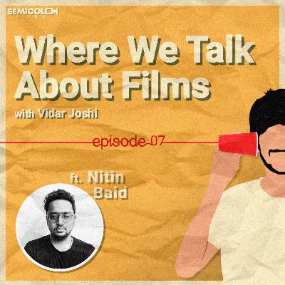 What You See And What You Don't ft. Nitin Baid | Where We Talk About Films S01EP07 What You See And What You Don't ft. Nitin Baid | Where We Talk About Films S01EP07