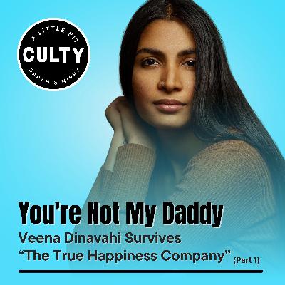 You're Not My Daddy: Veena Dinavahi Survives “The True Happiness Company” (Part 1)