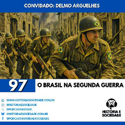 #97 - A participação brasileira na Segunda Guerra Mundial.