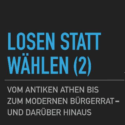#20 Losen statt wählen: Die Gegenwart #20 Losen statt wählen: Die Gegenwart