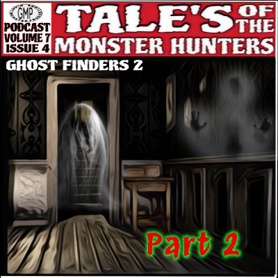 Volume 7. Issue 4. Ghostfinders 2. Part 2.
