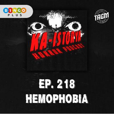 Episode 218 : HEMOPHOBIA Episode 218 : HEMOPHOBIA