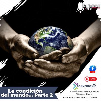 La Condición del Mundo P2 - EP78