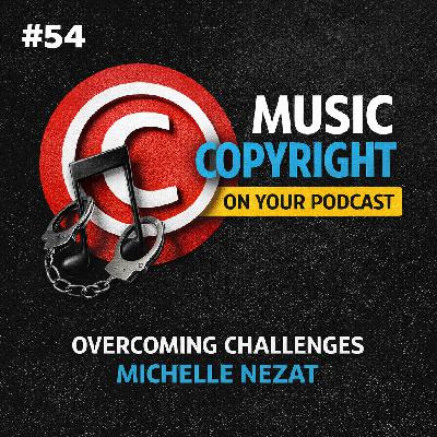 #54 Overcoming Copyright of Music on your Podcast -  Michelle Nezat