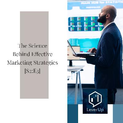 The Science Behind Effective Marketing Strategies [S2:E3]