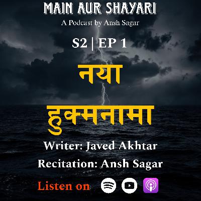 Naya Hukumnama | Javed Akhtar | Ansh Sagar | Main Aur Shayari | S2 EP1 Naya Hukumnama | Javed Akhtar | Ansh Sagar | Main Aur Shayari | S2 EP1