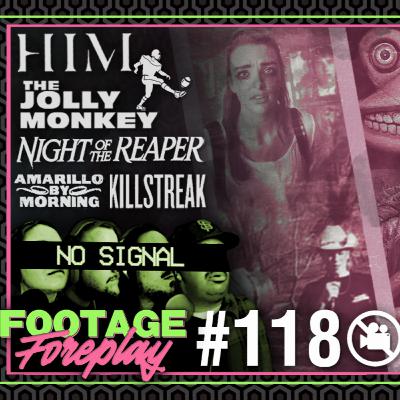 #118: Him, Night of the Reaper, Killstreak, The Jolly Monkey, Amarillo By Morning