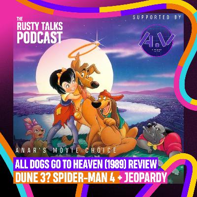 All Dogs Go to Heaven (1989) Review, Dune 3?, Spider-Man 4, Jeopardy Game - The RTP #185