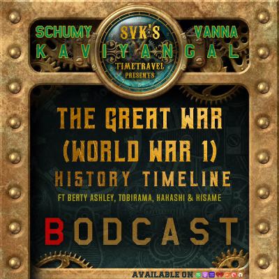 S08E16:- SVK's Time Travel Presents T̷h̷e̷ ̷G̷r̷e̷a̷t̷ ̷W̷a̷r̷ (World War I) History Timeline ft.Berty Ashley, Haashiraamaa Senju, Tobirama Senju, Kakashi Hatake & Kisame Hoshikage.