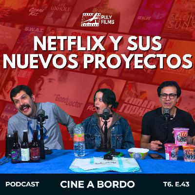 NETFLIX está invirtiendo en muchos proyectos que nos emocionan | Cine a Bordo T6 E43